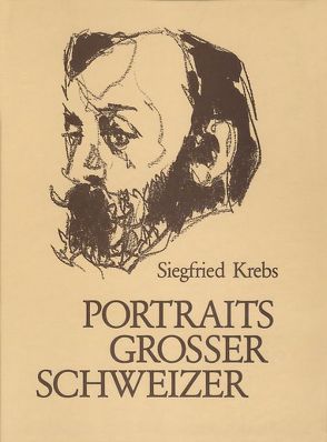 Portraits grosser Schweizer von Krebs,  Siegfried, Reichenberger,  Klaus, Reichenberger,  Theo