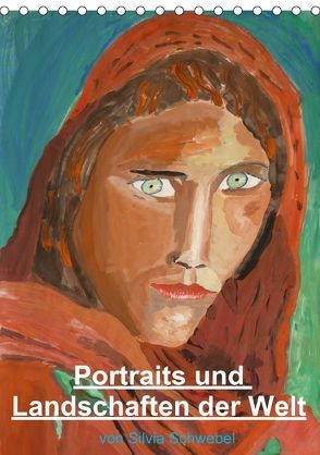 Portraits und Landschaften der Welt (Tischkalender 2018 DIN A5 hoch) von Schwebel,  Silvia