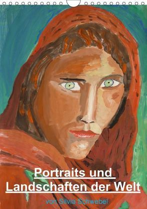 Portraits und Landschaften der Welt (Wandkalender 2018 DIN A4 hoch) von Schwebel,  Silvia