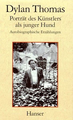 Porträt des Künstlers als junger Hund von Charlton,  Roger, Fried,  Erich, Gohrbandt,  Detlev, Lutz,  Bruno von, Martens,  Klaus, Schmitz,  Alexander, Thomas,  Dylan