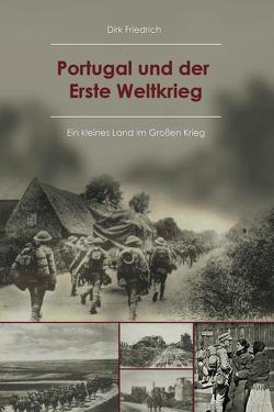 Portugal und der Erste Weltkrieg von Friedrich,  Dirk