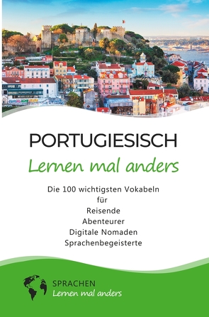 Portugiesisch lernen mal anders – Die 100 wichtigsten Vokabeln von Sprachen lernen,  mal anders