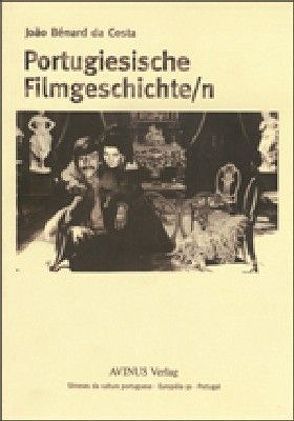 Portugiesische Filmgeschichte(n) von Costa,  João B da, Osterloh,  Rolf, Sieber,  Anja