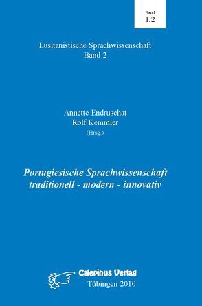 Portugiesische Sprachwissenschaft: traditionell – modern – innovativ von Endruschat,  Annette, Kemmler,  Rolf