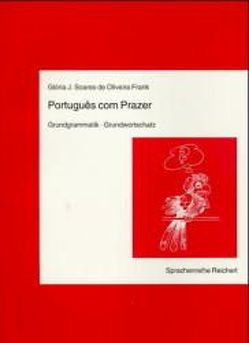 Português com Prazer. Grundgrammatik. Grundwortschatz von Soares,  Glória J.