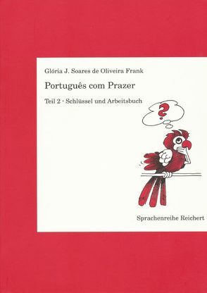 Português com Prazer. Schlüssel und Arbeitsbuch zu Teil 2 von Soares,  Glória J.