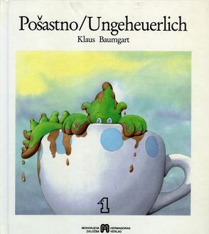 Pošastno /Ungeheuerlich von Baumgart,  Klaus