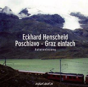 Poschiavo – Graz einfach von Henscheid,  Eckhard, Zimber,  Corinna