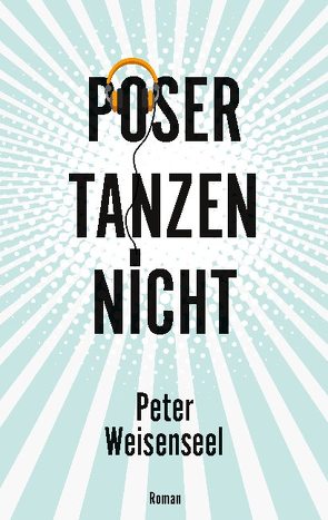 Poser tanzen nicht von Weisenseel,  Peter