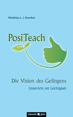 PosiTeach – Die Vision des Gelingens von Kamber,  Matthias L. J.