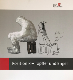 Position R – Töpffer und Engel von Eiglsperger,  Birgit, Meier,  Reiner, Peter,  Ferstl, Unger,  Klemens