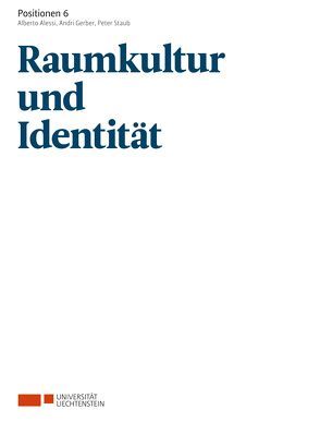 Positionen 6. Raumkultur und Identität von Universität Liechtenstein