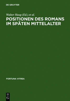 Positionen des Romans im späten Mittelalter von Haug,  Walter, Wachinger,  Burghart