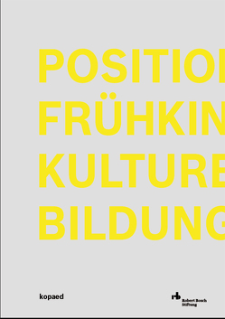 Positionen Frühkindlicher Kultureller Bildung von Robert Bosch Stiftung GmbH