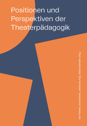 Positionen und Perspektiven der Theaterpädagogik von Driemel,  Ina, Kup,  Johannes, Pinkert,  Ute, Schüler,  Eliana