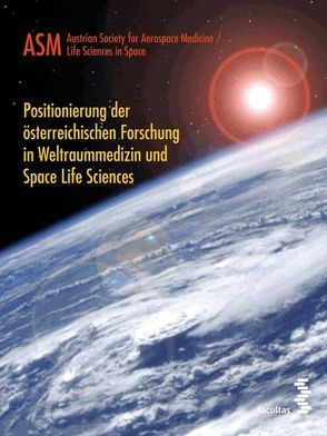 Positionierung der österreichischen Forschung in Weltraummedizin und Space Life Sciences