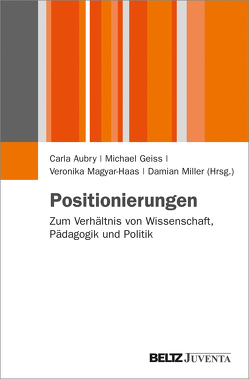 Positionierungen von Aubry,  Carla, Geiss,  Michael, Magyar-Haas,  Veronika, Miller,  Damian