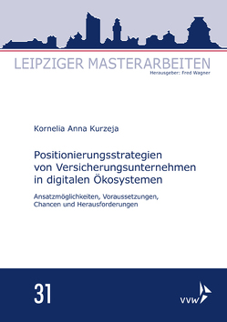 Positionierungsstrategien von Versicherungsunternehmen in digitalen Ökosystemen von Kurzeja,  Kornelia Anna