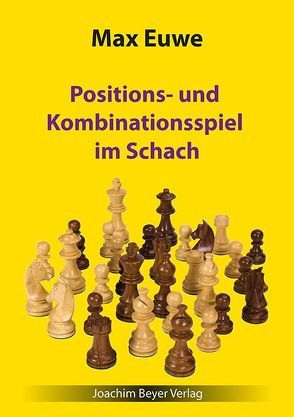 Positions- und Kombinationsspiel im Schach von Euwe,  Max, Ullrich,  Robert