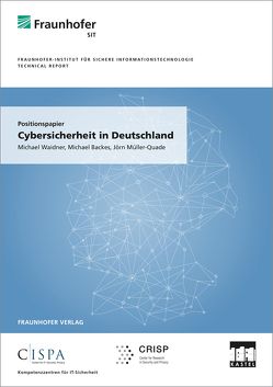 Positionspapier: Cybersicherheit in Deutschland. von Backes,  Michael, Müller-Quade,  Jörn, Waidner,  Michael