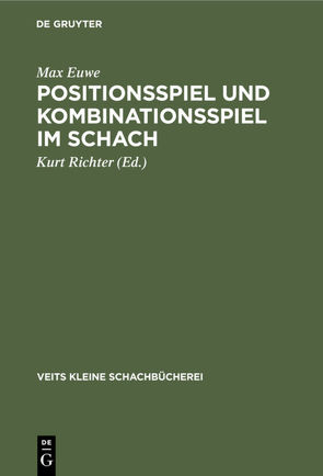 Positionsspiel und Kombinationsspiel im Schach von Euwe,  Max, Richter,  Kurt