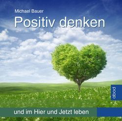 Positiv denken von Michael,  Bauer