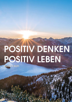 Positiv denken – Positiv leben von Weth,  Burkard