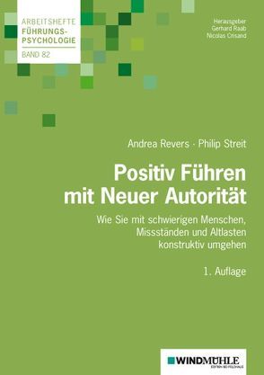 Positiv Führen mit Neuer Autorität von Crisand,  Nicolas, Raab,  Gerhard, Revers,  Andrea, Streit,  Philip