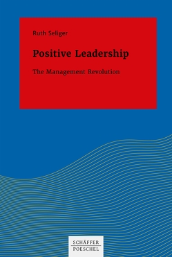 Positive Leadership von Seliger,  Ruth