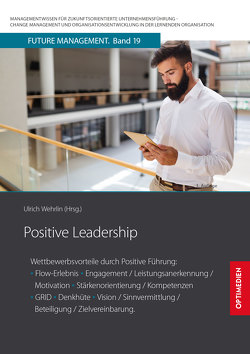 Positive Leadership von Prof. Dr. Dr. h.c. Wehrlin,  Ulrich