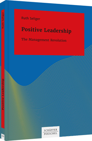 Positive Leadership von Seliger,  Ruth