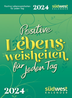 Positive Lebensweisheiten für jeden Tag 2024 – Tagesabreißkalender zum Aufstellen oder Aufhängen