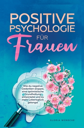 Positive Psychologie für Frauen von Wünsche,  Gloria