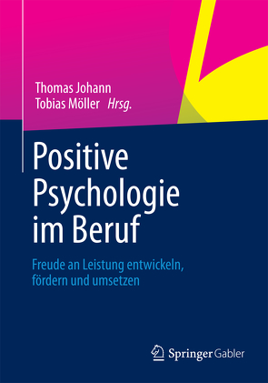 Positive Psychologie im Beruf von Johann,  Thomas, Möller,  Tobias