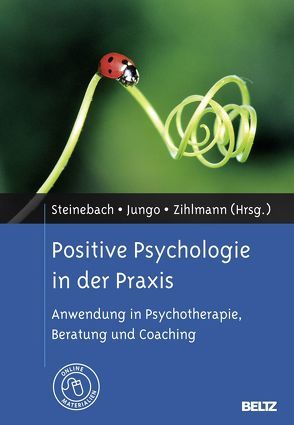 Positive Psychologie in der Praxis von Jungo,  Daniel, Steinebach,  Christoph, Zihlmann,  Rene