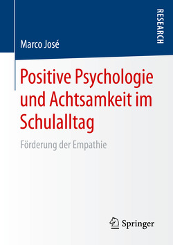 Positive Psychologie und Achtsamkeit im Schulalltag von José,  Marco