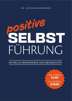 Positive Selbstführung von Hegendörfer,  Dr. Katrin