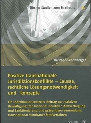 Positive transnationale Jurisdiktionskonflikte – Causae, rechtliche Lösungsnotwendigkeit und -konzepte von Schönberger,  Christoph