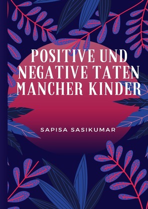 Positive und negative Taten mancher Kinder von Sasikumar,  Sapisa