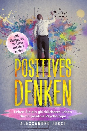 Positives Denken von Jobst,  Alessandro