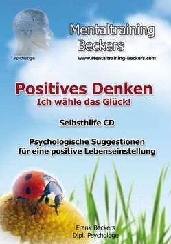 Positives Denken – Ich wähle das Glück! von Beckers,  Frank