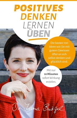 Das 10-Minuten Erfolgsprogramm für Glück und Lebensfreude von Bürgel,  Ilona,  Dr.