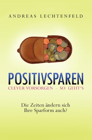 Positivsparen trotz Nullzinsphase – Beratung kommt von Rat. Nicht von Raten! von Lechtenfeld,  Andreas