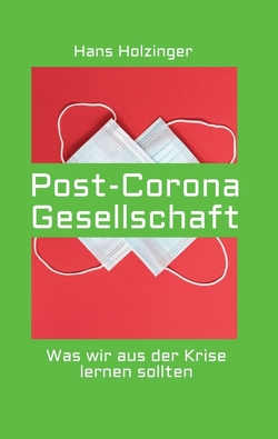 Post-Corona-Gesellschaft von Holzinger,  Hans