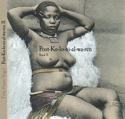 Post-Kolonialwaren – aus den Kolonien postalisch eingeführte Lebens- und Genussmittel von Vogel,  Fritz Franz