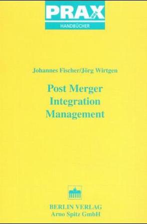 Post-Merger-Integration von Fischer,  Johannes, Wirtgen,  Jörg