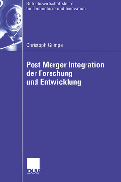 Post Merger Integration der Forschung und Entwicklung von Grimpe,  Christoph