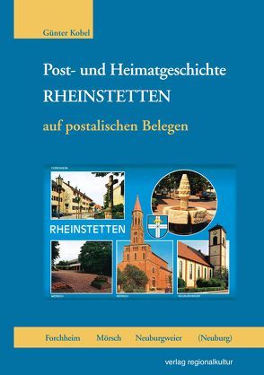 Post- und Heimatgeschichte Rheinstetten auf postalischen Belegen von Kobel,  Günter, Stadt Rheinstetten