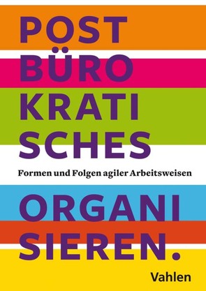 Postbürokratisches Organisieren. von Bull,  Finn-Rasmus, Kapitzky,  Jens, Muster,  Judith