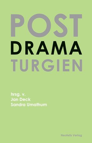 Postdramaturgien von Albrecht,  Heike, Aschenbrenner,  Max-Philip, Brammen,  Anne, Deck,  Jan, Dreier,  Jan Willem, Ebner,  Daphne, Gade,  Solveig, Haas,  Maximilian, heddalicious91, Herbordt / Mohren, Hofmann&Lindholm, Israel,  Sarah, Karschnia,  Alexander, Kluhs,  Johanna-Yasirra, Liepsch,  Elisa, Maar,  Kirsten, Müller-Klug,  Till, Müller-Schöll,  Nikolaus, Noeth,  Sandra, Primavesi,  Patrick, Puschke,  Cornelius, Rau,  Milo, Renfordt,  Wilma, Ruhsam,  Martina, Schmidt,  Ulf, Sharifi,  Azadeh, Sprenger,  Veit, Stamer,  Peter, Steinbuch,  Gerhild, Stilleke,  Felizitas, Tecklenburg,  Nina, Thielmann,  Friederike, Umathum,  Sandra, Vollmer,  Nadine, Vujanovic,  Ana, Wenner,  Stefanie, Wihstutz,  Benjamin, Zehelein,  Lina